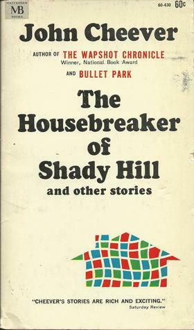The Housebreaker of Shady Hill and other stories by John Cheever