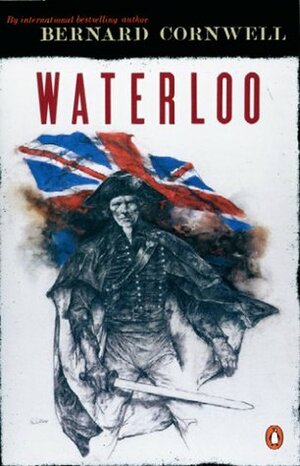 Waterloo: The History of Four Days, Three Armies, and Three Battles by Bernard Cornwell