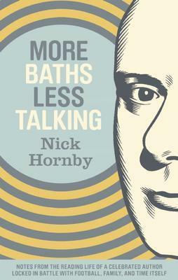 More Baths, Less Talking by Nick Hornby