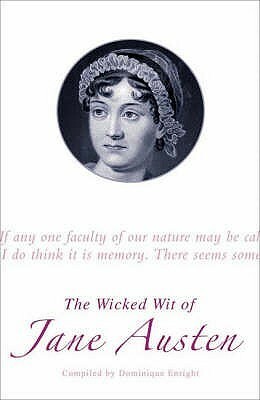 The Wicked Wit Of Jane Austen by Dominique Enright, Jane Austen