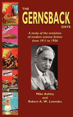 The Gernsback Days by Robert A. W. Lowndes, Mike Ashley