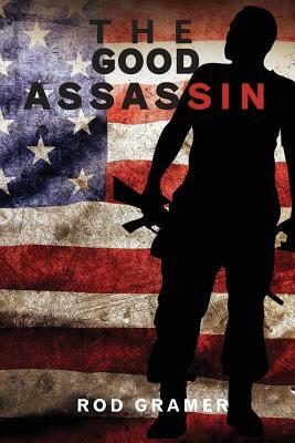 The Good Assassin by Rod Gramer