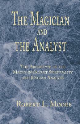 The Magician and the Analyst by Robert L. Moore