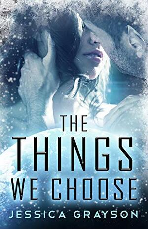 The Things We Choose: Vampire Alien Romance by Jessica Grayson