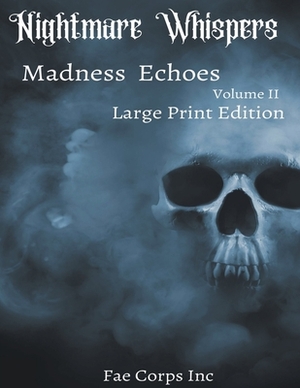 Nightmare Whispers: Madness Echoes (Large Print Edition) by Fae Corps Publishing, Bf Vega, Andrew McDowell