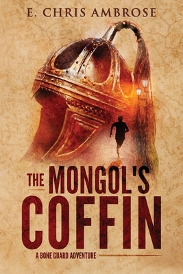 The Mongol's Coffin by E. Chris Ambrose