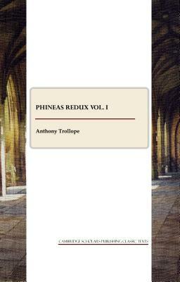 Phineas Redux Vol. I by Anthony Trollope