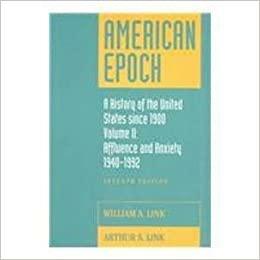 American Epoch: Affluence and anxiety, 1940-1992 by Arthur Stanley Link, William A. Link