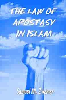 The Law Of Apostasy In Islam by Samuel M. Zwemer