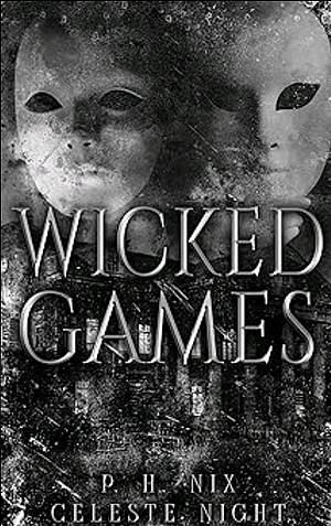 Wicked Games by P.H. Nix, Celeste Night