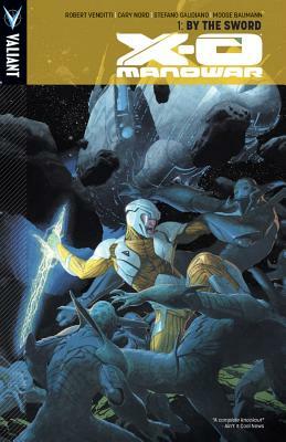 X-O Manowar Volume 1: By the Sword by Robert Venditti
