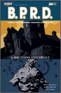 B.P.R.D., Vol. 6: La macchina universale by John Arcudi, Mike Mignola, Guy Davis