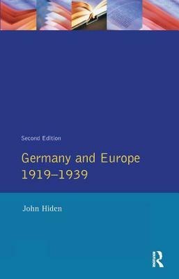 Germany and Europe 1919-1939 by John Hiden