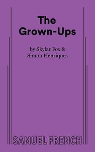 The Grown-Ups by Simon Henriques, Skylar Fox