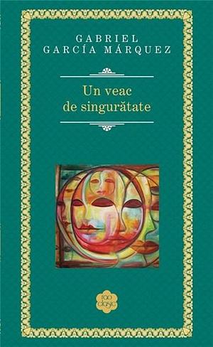 Un Veac de Singurătate by Gabriel García Márquez