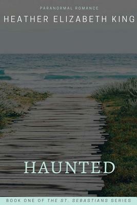 Haunted by Heather Elizabeth King