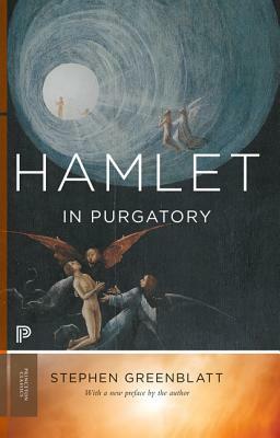 Hamlet in Purgatory: Expanded Edition by Stephen Greenblatt