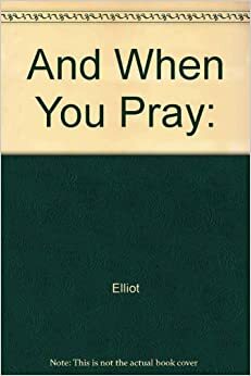 And When You Pray by Elisabeth Elliot