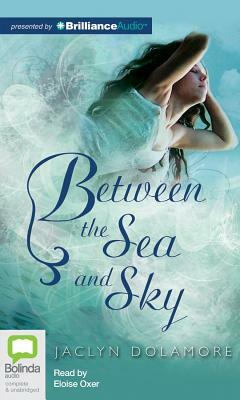 Between the Sea and Sky by Jaclyn Dolamore