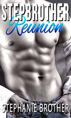 Stepbrother Reunion by Stephanie Brother