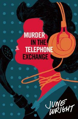 Murder in the Telephone Exchange by June Wright