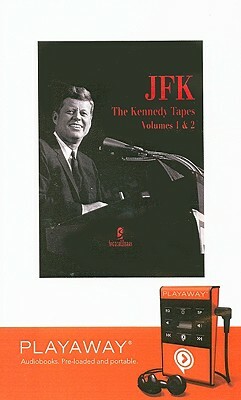 JFK: The Kennedy Tapes, Volumes 1 & 2 [With Earphones] by John F. Kennedy