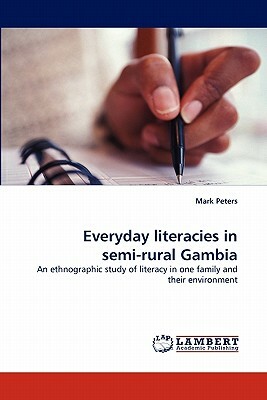 Everyday Literacies in Semi-Rural Gambia by Mark Peters