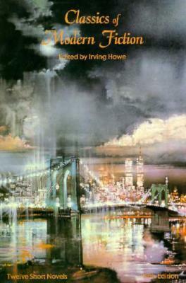 Classics of Modern Fiction by Irving Howe