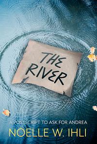 The River  by Noelle W. Ihli