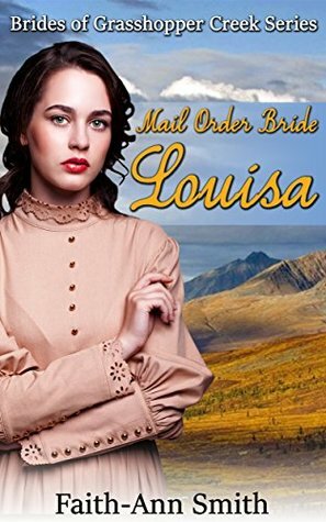 Mail Order Bride: Louisa by Faith-Ann Smith