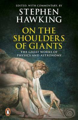 On the Shoulders of Giants: The Great Works of Physics and Astronomy by Stephen Hawking