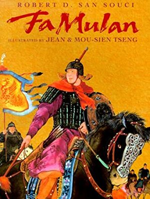 Fa Mulan: The Story of a Woman Warrior by Mou-Sien Tseng, Jean Tseng, Robert D. San Souci