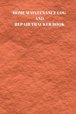 Home Maintenance Log and Repair Tracker Book: 110 Pages of 6 X 9 Inch Handy Home Mainentance and Repair Record by Larry Sparks