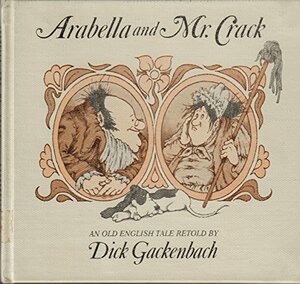 Arabella And Mr. Crack: An Old English Tale by Dick Gackenbach