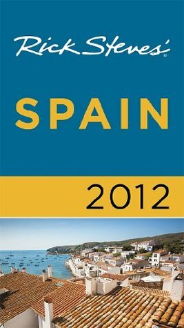 Rick Steves' Spain 2012 by Rick Steves