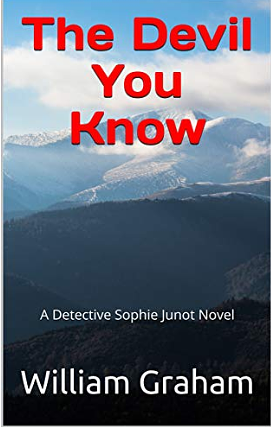 The Devil You Know: A Detective Sophie Junot Novel by William Graham
