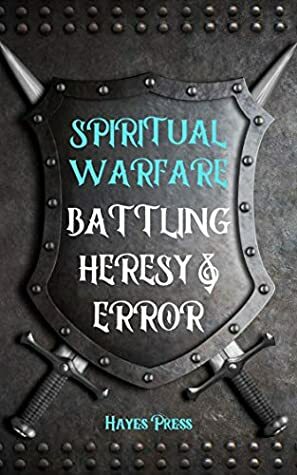 Spiritual Warfare: Battling Heresy and Error by Andy Seddon, Fred Ntido, Andrew Dorricott, Geoff Hydon, Brian Fullarton, David Viles, Tom Hyland, Edwin Neely, Brian Johnston, Hayes Press