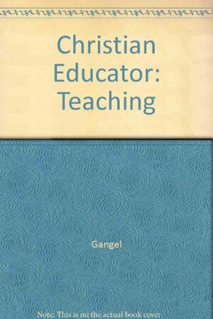 Christian Educator's Handbook on Teaching by Howard G. Hendricks, Kenneth O. Gangel