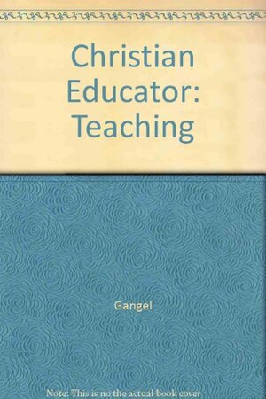 Christian Educator's Handbook on Teaching by Kenneth O. Gangel, Howard G. Hendricks