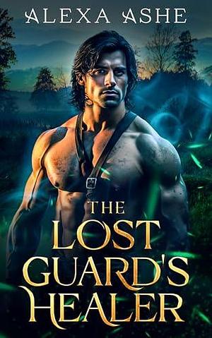 The Lost Guard's Healer by Alexa Ashe, Alexa Ashe