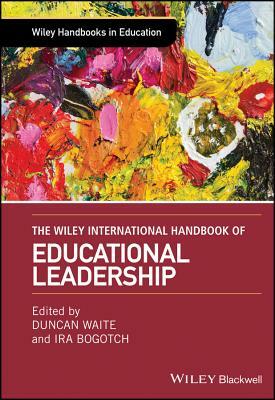 The Wiley International Handbook of Educational Leadership by 