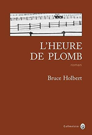 L'Heure de plomb by Bruce Holbert