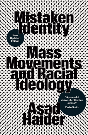 Mistaken Identity: Race and Class in the Age of Trump by Asad Haider