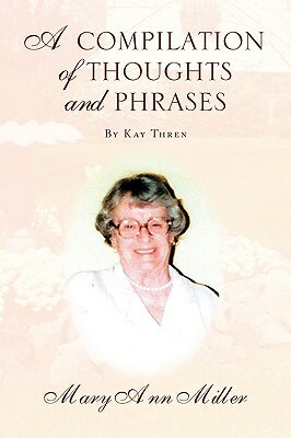 A Compilation of Thoughts and Phrases by Mary Ann Miller