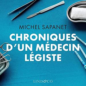 Chroniques d'un médecin légiste by Michel Sapanet