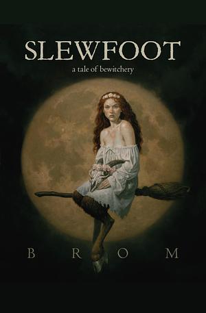 Slewfoot: A Tale of Bewitchery by Brom