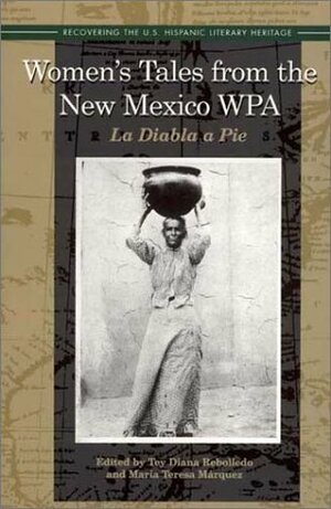Women's Tales from the New Mexico Wpa: La Diabla a Pie by Tey Diana Rebolledo