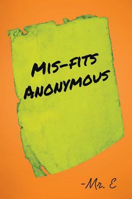 Mis-Fits Anonymous by Mr. E