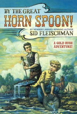 By the Great Horn Spoon! by Sid Fleischman, Eric Von Schmidt