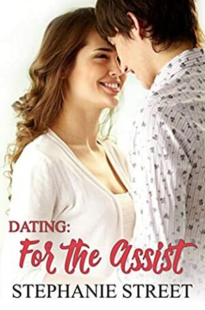 Dating: For the Assist: A Sweet YA Best Friend's Brother Romance (Eastridge Heights Basketball Players Book 4) by Stephanie Street